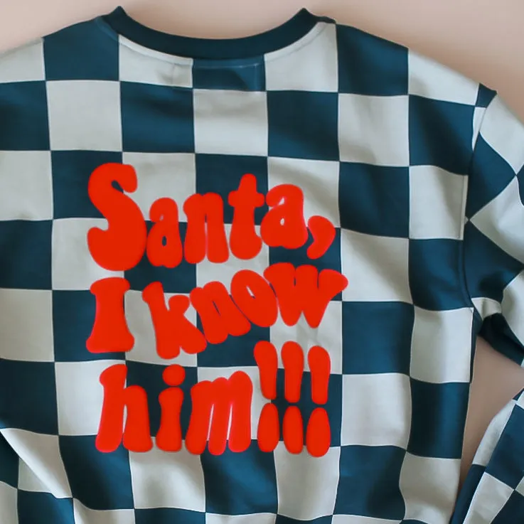 SANTA, I KNOW HIM!!| printed front & back | oversized drop shoulder pullover | KIDS